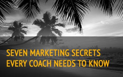 7 Marketing Secrets Every Coach Needs to Know